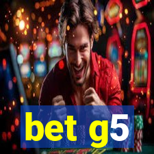 bet g5